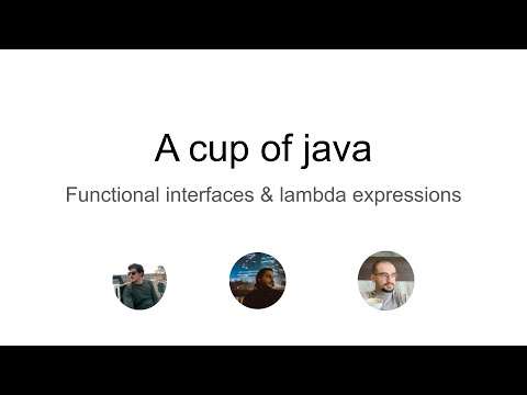 A cup of java - Functional interfaces and lambda expressions.